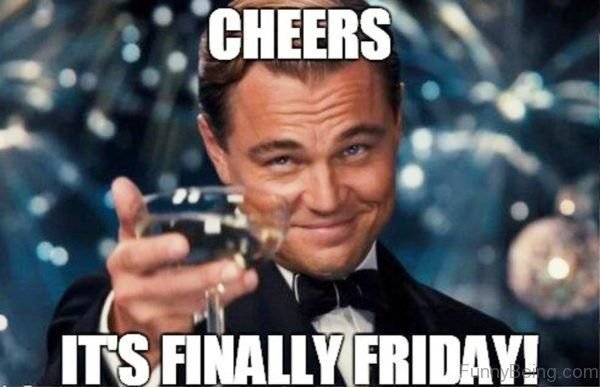 36-Cheers-It’s-Finally-Friday-meme.jpg
