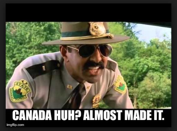 canada-almost-made-it-super-troopers-meme.jpg