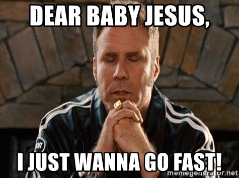 dear-baby-jesus-i-just-wanna-go-fast.jpg