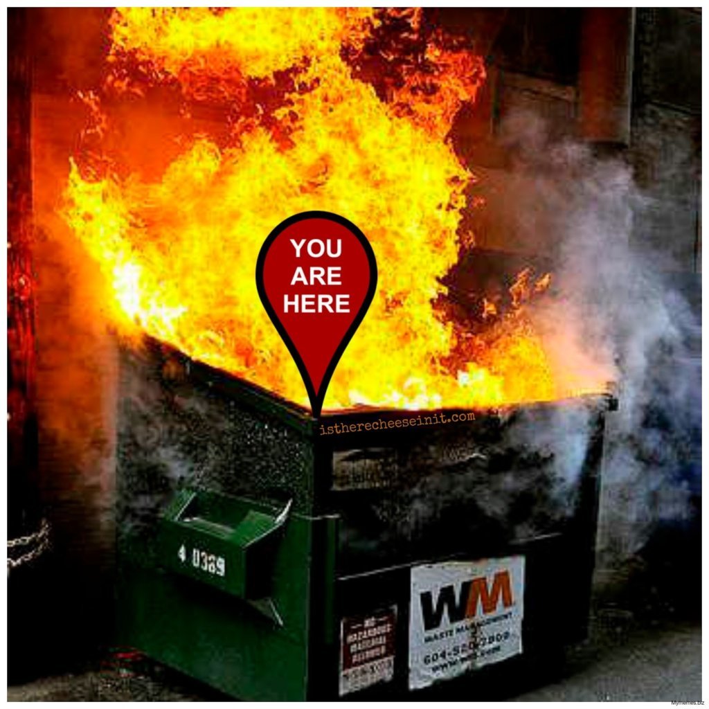 dumpster-fire-meme-59ddc23921c421.jpg