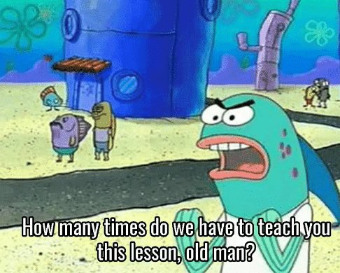 how-many-we-have-to-teachyou-timesdo-this-lesson-old-man-42583666~2.jpg