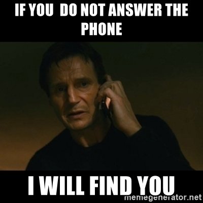 if-you-do-not-answer-the-phone-i-will-find-you.jpg