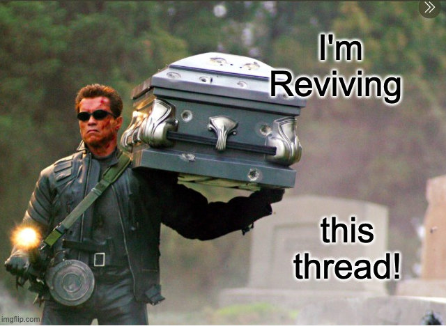 Im reviving this thread terminator.jpg