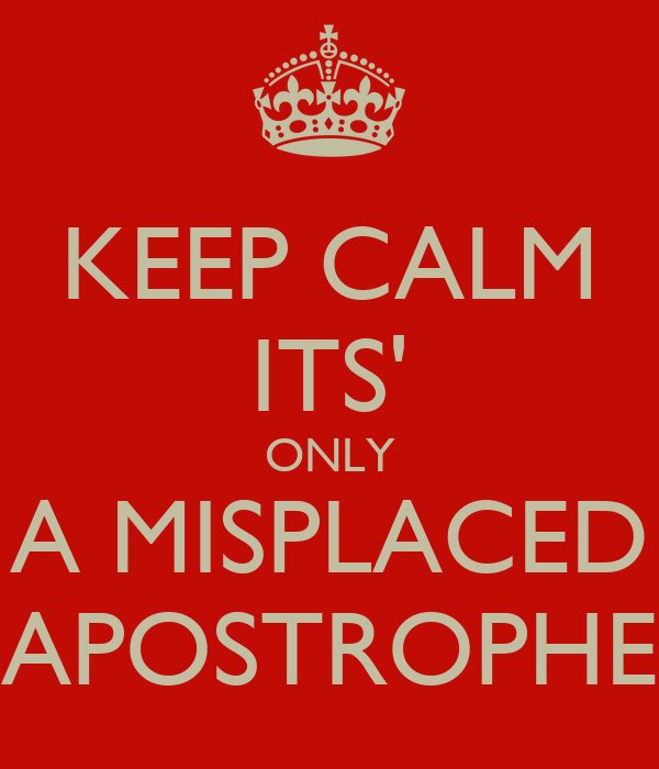 keep-calm-its-only-a-misplaced-apostrophe.jpg