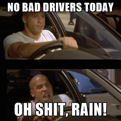 no-bad-drivers-today-oh-shit-rain.jpg