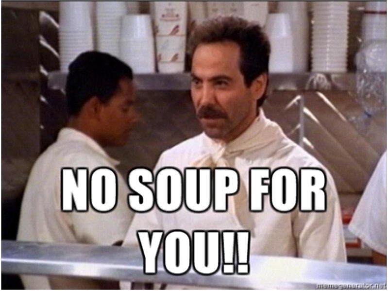 no soup for you.jpg