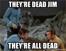 theyre-dead-jim-theyre-all-dead.jpg