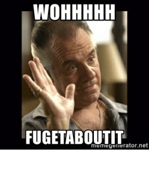 thumb_wohhhнн-fugetaboutit-memegeherator-net-wohhhhh-fugetaboutit-paulie-walnuts-meme-49165037.jpg