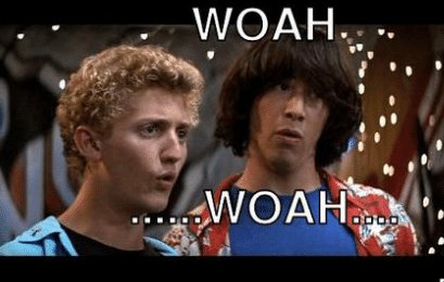 woah-woah-diylol-com-bill-ted-excellent-adventure-3-movie-53356294.jpg