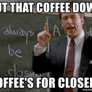 Put-that-coffee-down-coffees-for-closers