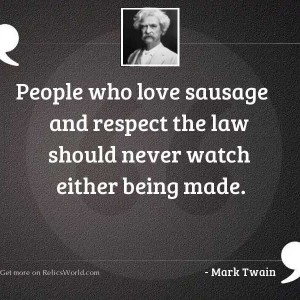 People-who-love-sausage-and-respect-the-law-should-never-wat-author-mark-twain